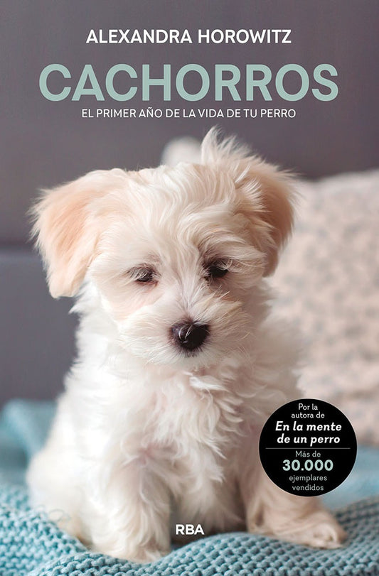 CACHORROS EL PRIMER AÑO DE LA VIDA DE TU PERRO | HOROWITZ ALEXANDRA