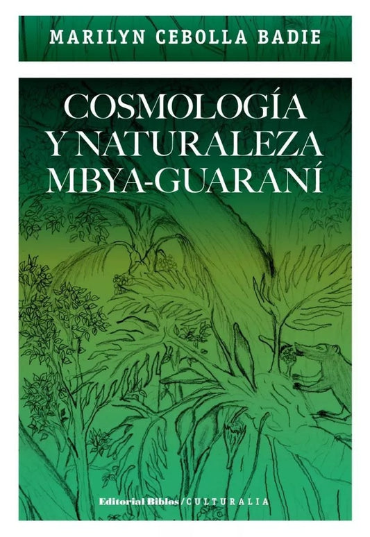 Cosmología y naturaleza mbya-guaraní | Marilyn Cebolla Badie
