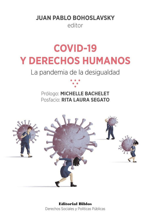 Covid19 y derechos humanos. La pandemia de la desigualdad | Juan Pablo (ed.) Bohoslavsky