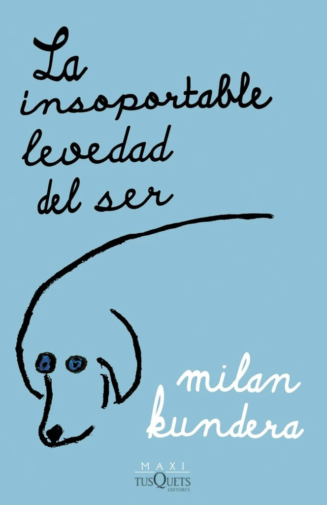 LA INSOPORTABLE LEVEDAD DEL SER | MILAN KUNDERA