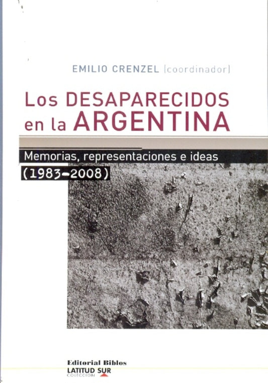 Los desaparecidos en la Argentina | Emilio (coord) Crenzel