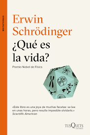 ¿Qué es la vida?
 | Erwin Schrödinger