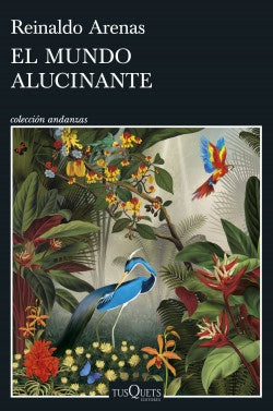 EL MUNDO ALUCINANTE | REINALDO ARENAS