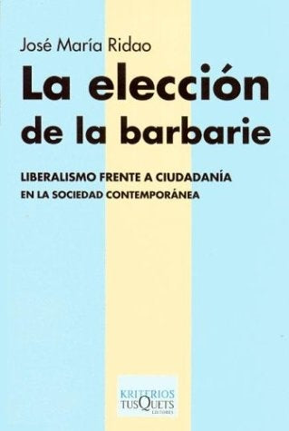 ELECCION DE LA BARBARIE LA KRITERIOS | RIDAOJOSE MARIA