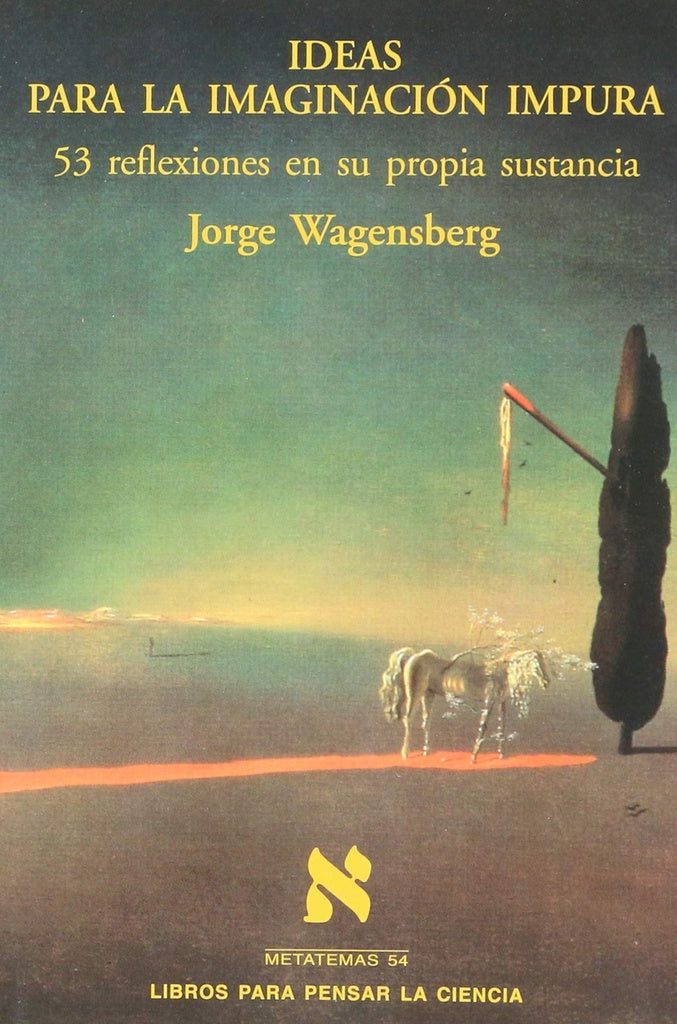IDEAS PARA LA IMAGINACION IMPURA | WAGENSBERGJORGE