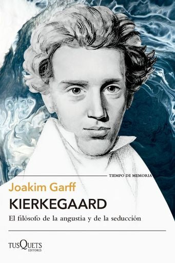 KIERKEGAARD EL FILOSOFO DE LA ANGUSTIA Y SEDUCCION | JOAKIM GARFF
