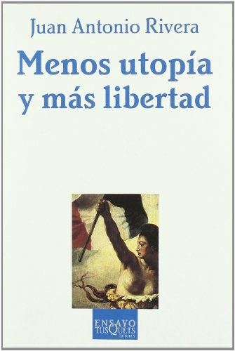 MENOS UTOPIA Y MAS LIBERTAD | JUAN ANTONIO RIVERA
