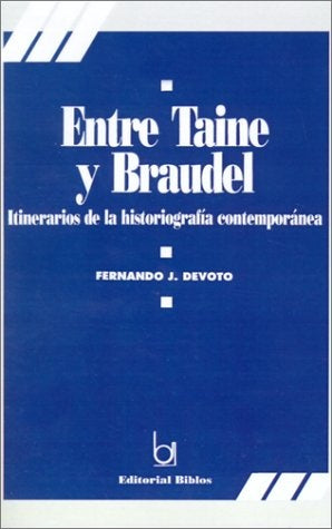 Entre Taine y Braudel. Itinerarios de la historiografía francesa contemporánea | Fernando Devoto