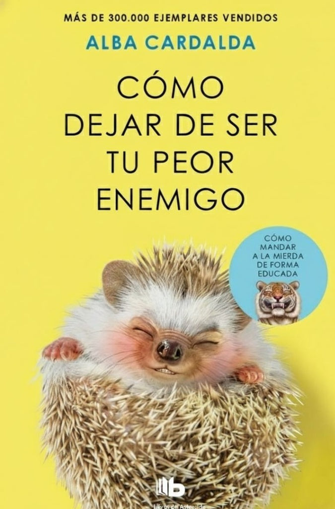Cómo dejar de ser tu peor enemigo
 | ALBA CARDALDA