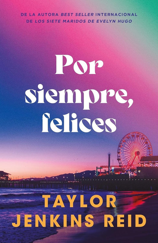 POR SIEMPRE, FELICES | TAYLOR JENKINS REID