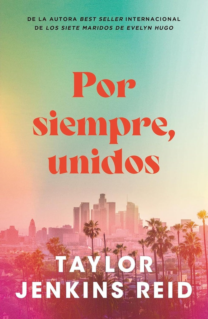 POR SIEMPRE, UNIDOS | TAYLOR JENKINS REID