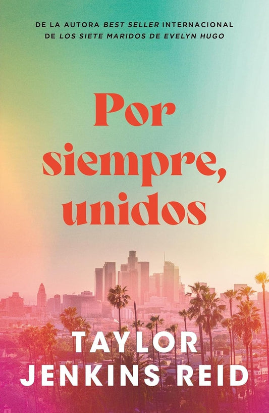 POR SIEMPRE, UNIDOS | TAYLOR JENKINS REID