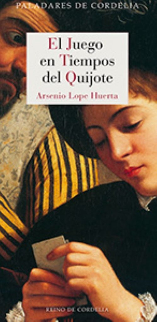 JUEGO EN TIEMPOS DEL QUIJOTE,EL | LOPE HUERTAARSENIO
