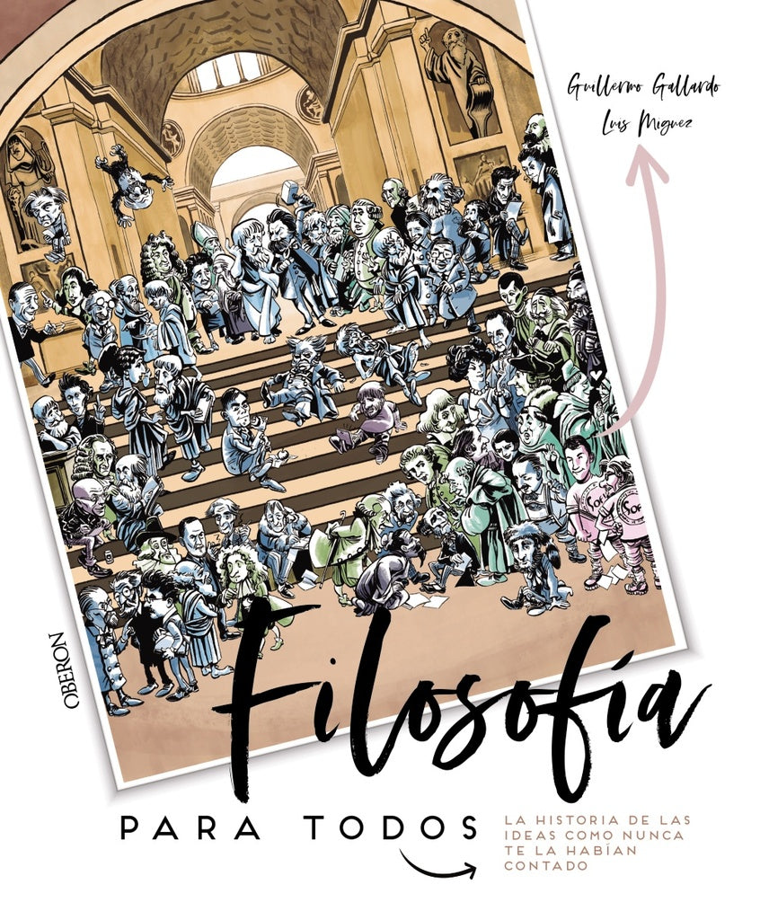 FILOSOFIA PARA TODOS, LA HISTORIA DE LAS IDEAS COMO NUNCA TE | GALLARDOMORAN GUILLERMO