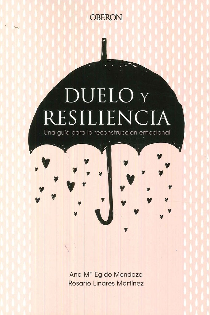 DUELO Y RESILIENCIA, UNA GUIA PARA LA RECONSTRUCCION EMOCION | EGIDOMENDOZAANAMARIALINARES MARTINE