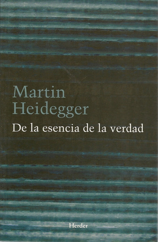 DE LA ESENCIA DE LA VERDAD | HEIDEGGERMARTIN