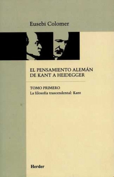PENSAMIENTO ALEMAN DE KANT A HEIDEGGER TOMO I | COLOMEREUSEBI