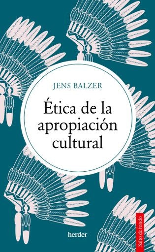 ETICA DE LA APROPIACION CULTURAL | BALZER JENS