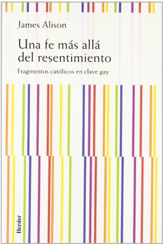 UNA FE MAS ALLA DEL RESENTIMIENTO FAGMENTOS CATOLICOS EN CLA | ALISONJAMES/