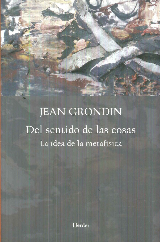 DEL SENTIDO DE LAS COSAS | GRONDIN JEAN