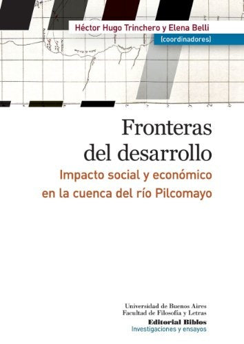 Fronteras del desarrollo. Impacto social y económico en la cuenca del río Pilcomayo | H. y Belli  E. Trinchero
