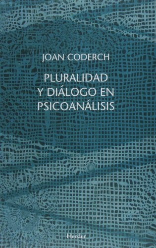 PLURALIDAD Y DIALOGO EN PSICOANALISIS | CODERCH JOAN