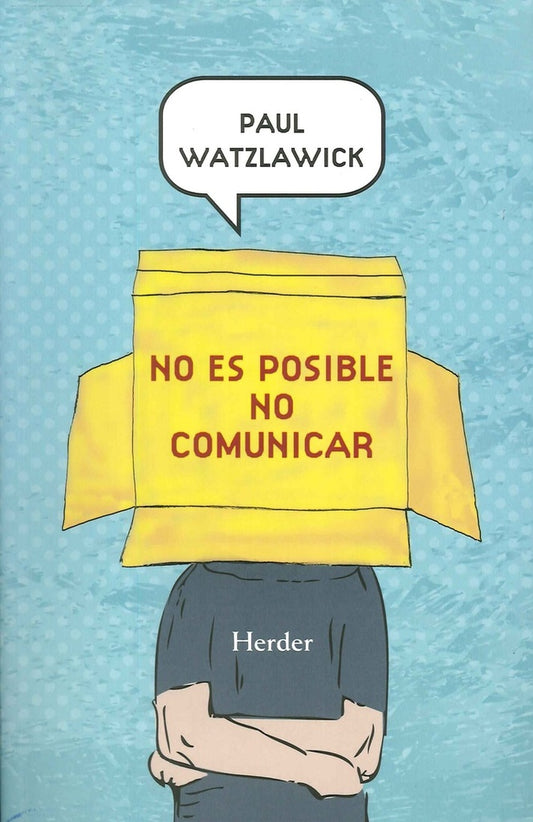 NO ES POSIBLE NO COMUNICAR | WATZLAWICK PAUL