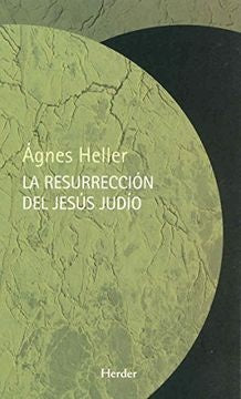 RESURRECCION DEL JESUS JUDIO,LA | HELLER AGNES