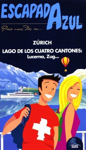 ZURICH Y LAGO DE LOS CUATRO CANTONES ESCAPADA AZUL | AAVV (alemanes)