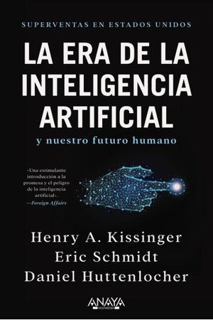 LA ERA DE LA INTELIGENCIA ARTIFICIAL Y NUESTRO FUTURO HUMANO | KISSINGERHENRYASCHMIDT ERICHUTTEN