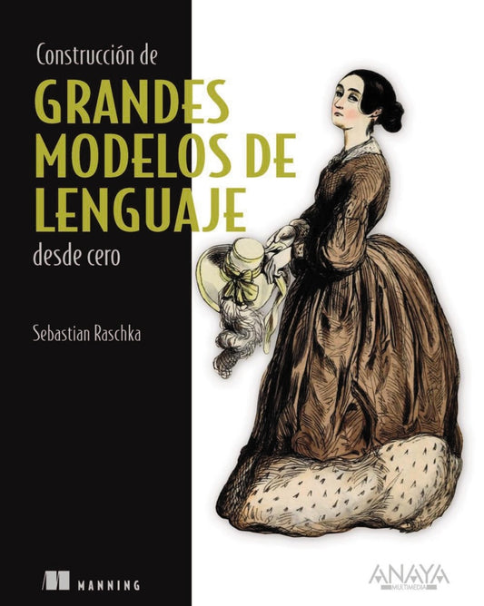 CONSTRUCCION DE GRANDES MODELOS DE LENGUAJE DESDE CERO | RASCHKA SEBASTIAN
