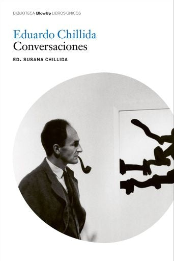 Eduardo Chillida. Conversaciones | CHILLIDA EDUARDO