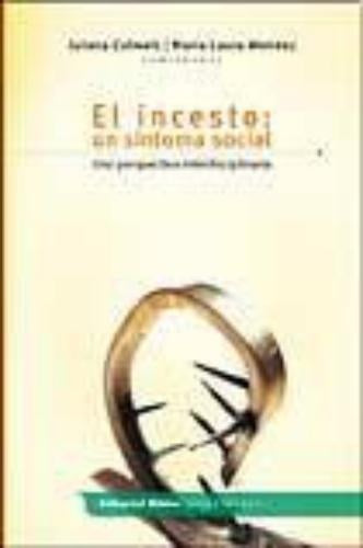 El incesto: un síntoma social. Una perspectiva interdisciplinaria | Julieta Méndez Mª Laura (editoras) Calmels