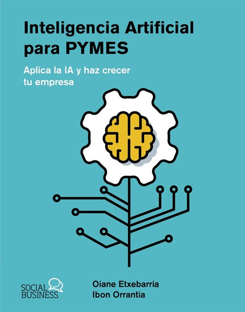 INTELIGENCIA ARTIFICIAL PARA PYMES | ETXEBARRIATOBIASOIANEORRANTIA ETXEBA