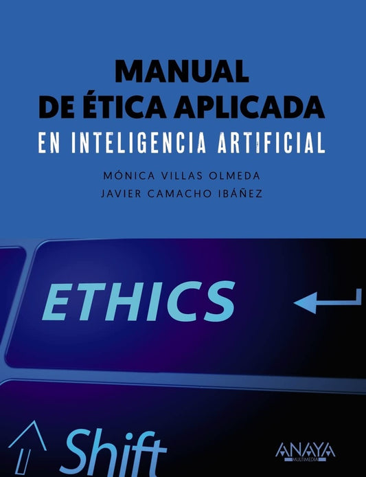 MANUAL DE ETICA APLICADA EN INTELIGENCIA ARTIFICIAL | VILLASOLMEDAMONICACAMACHOIBANEZ JA