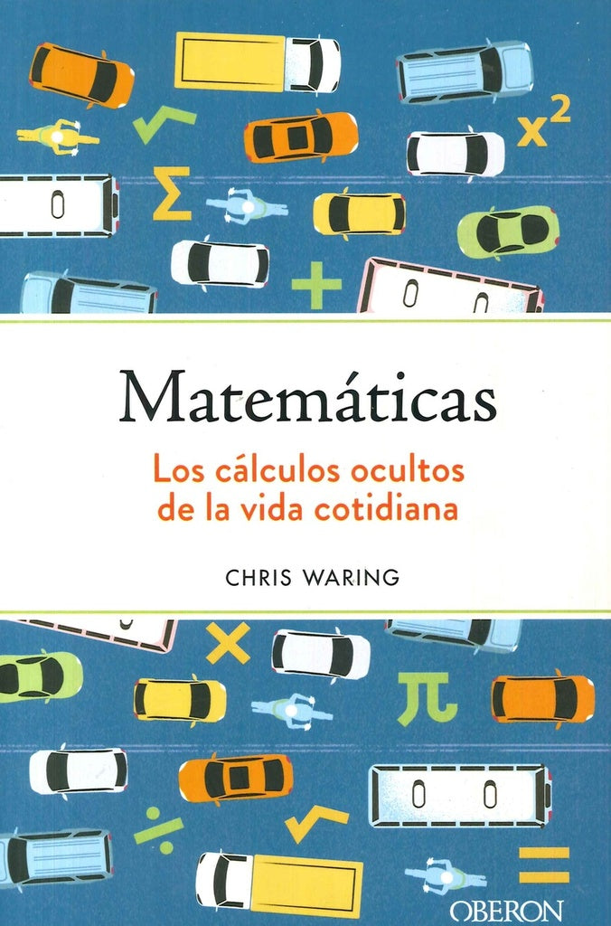 MATEMATICAS LOS CALCULOS OCULTOS DE LA VIDA COTIDIANA | WARING CHRIS
