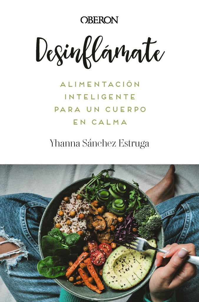 DESINFLAMATE ALIMENTACION INTELIGENTE PARA UN CUERPO EN CAL | SANCHEZESTRUGA YHANNA
