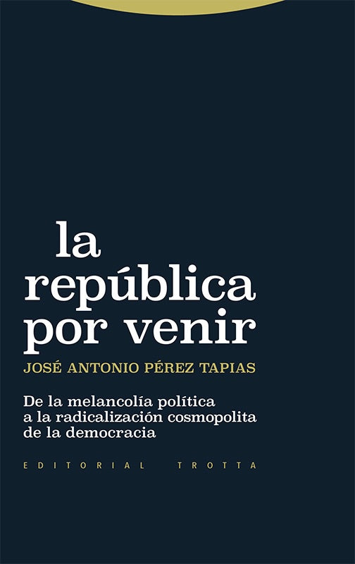 LA REPUBLICA POR VENIR | PEREZTAPIASJOSE ANTONIO