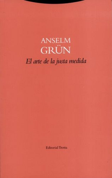 ARTE DE LA JUSTA MEDIDA | GRUNANSELM