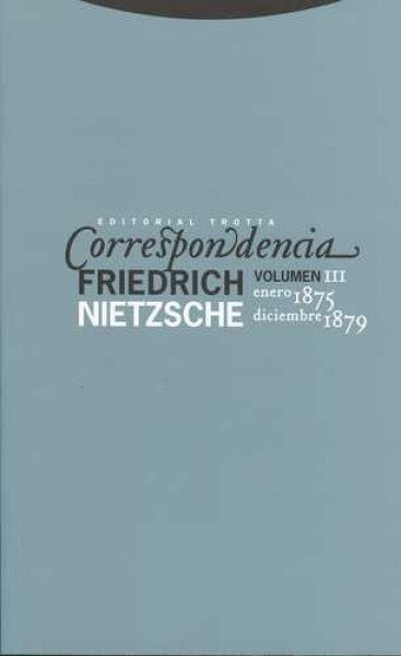 CORRESPONDENCIA III ENERO 1875 DICIEMBRE 1879 | NIETZSCHEFRIEDRICH