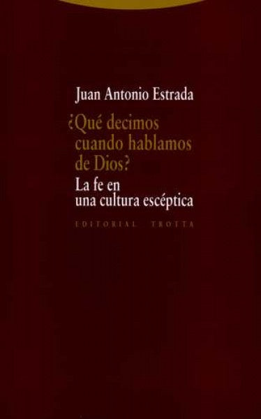 QUE DECIMOS CUANDO HABLAMOS DE DIOS | ESTRADADIAZJUAN ANTONIO