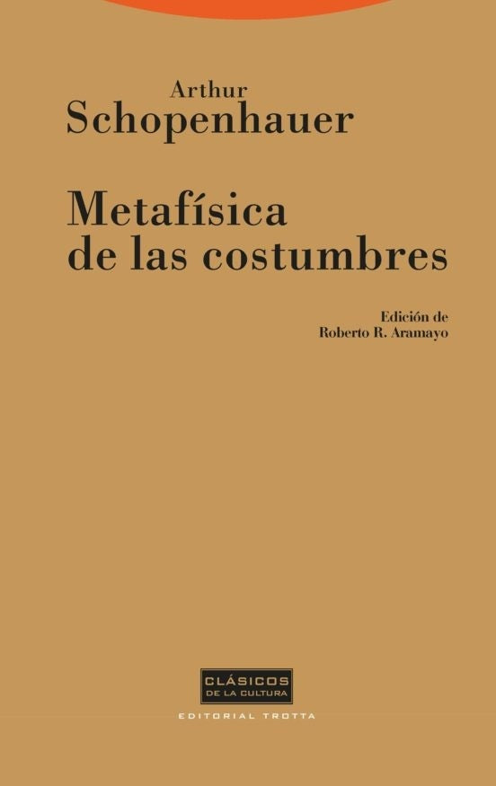 METAFISICA DE LAS COSTUMBRES CLA | Arthur Schopenhauer