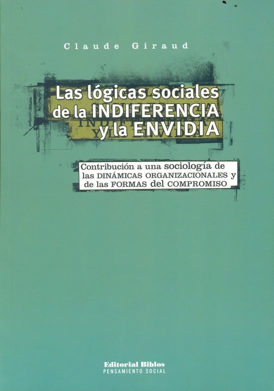 Lógicas sociales de la indiferencia y la envidia, Las. Contribución a una sociología de las dinámica | Claude Giraud