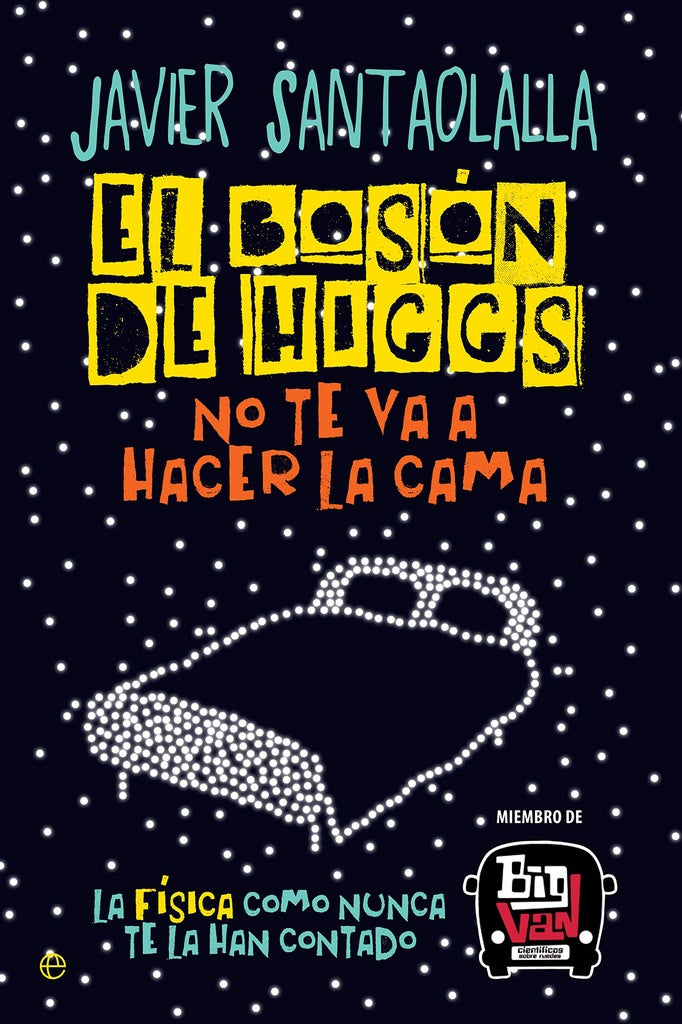 BOSON DE HIGGS NO TE VA A HACER LA CAMA,EL | SANTAOLALLAJAVIER