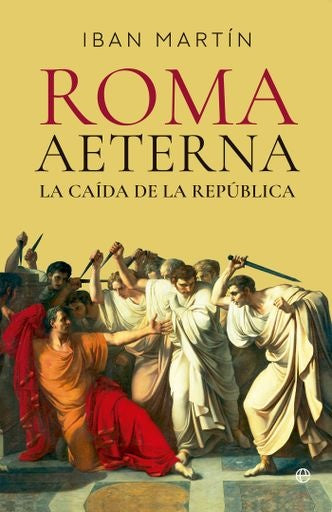 ROMA AETERNA LA CAIDA DE LA REPUBLICA | MARTINPRADO IBAN