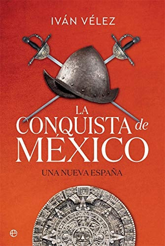 LA CONQUISTA DE MEXICO | VELEZ IVAN