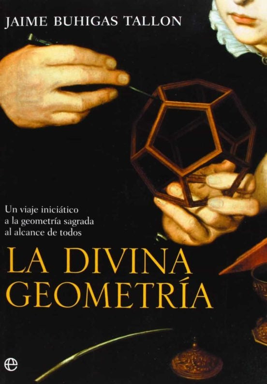 DIVINA GEOMETRIA UN VIAJE INICIATICO A LA GEOMETRIA | BUHIGASJAIME