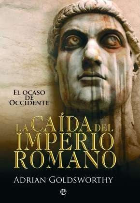 CAIDA DEL IMPERIO ROMANO, | GOLDSWORTHY