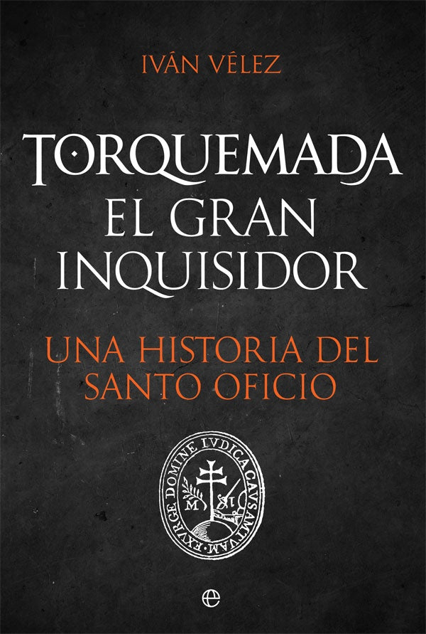 TORQUEMADA EL GRAN INQUISIDOR | VELEZ IVAN