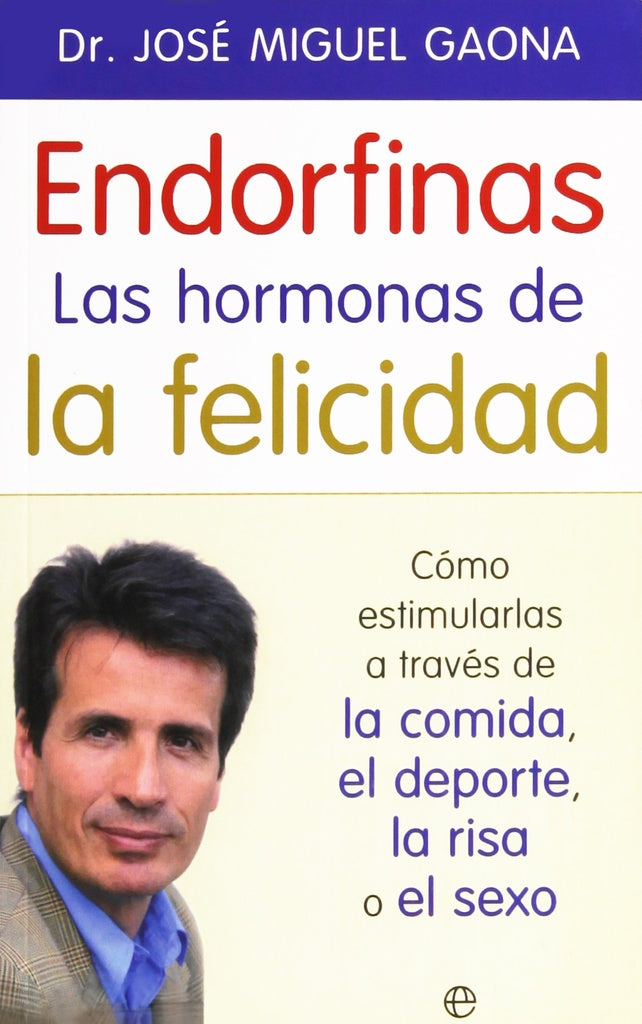 ENDORFINAS LA HORMONA DE LA FELICIDAD | GAONAJOSE MIGUEL